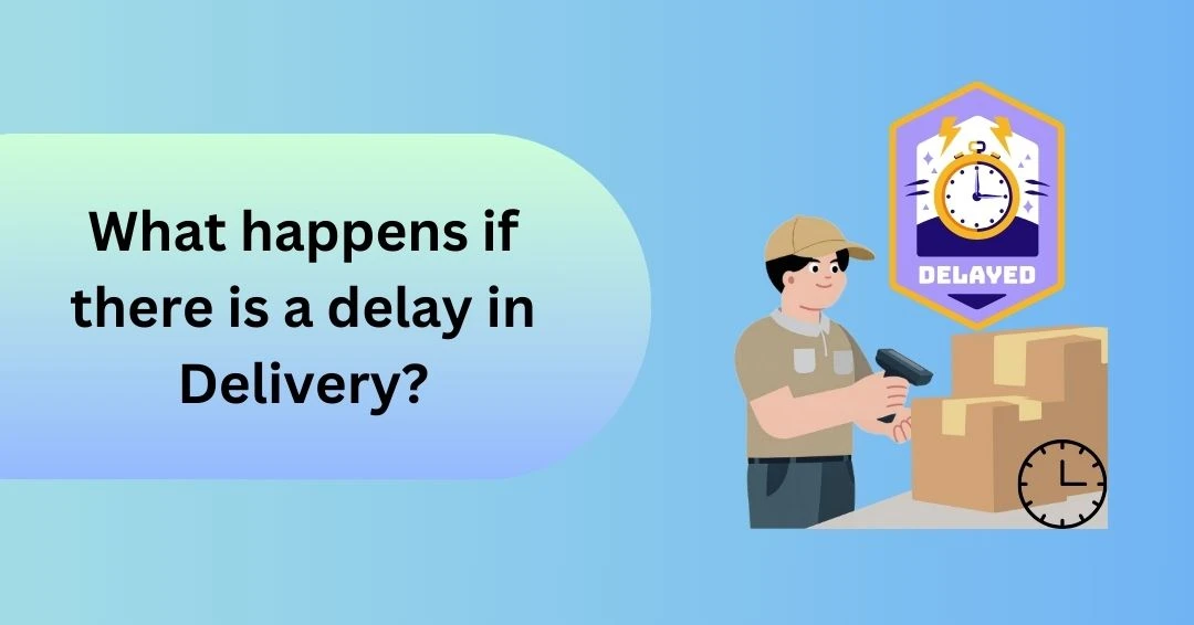 Delay in Delivery