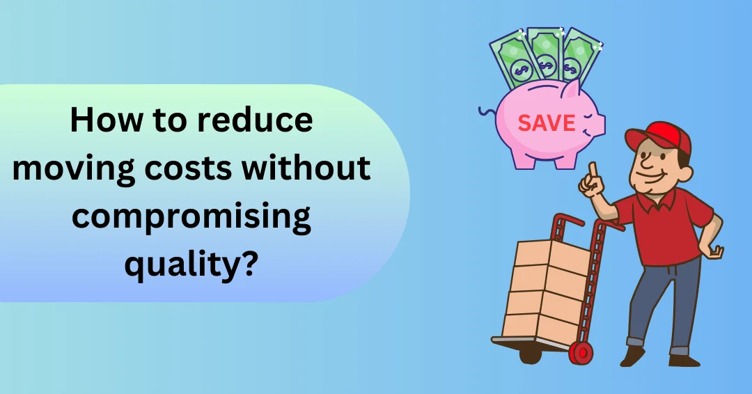 Save money on moving without compromising quality