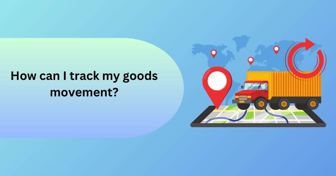 How to Track Goods Movement?